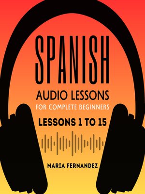 cover image of Spanish Audio Lessons for Complete Beginners